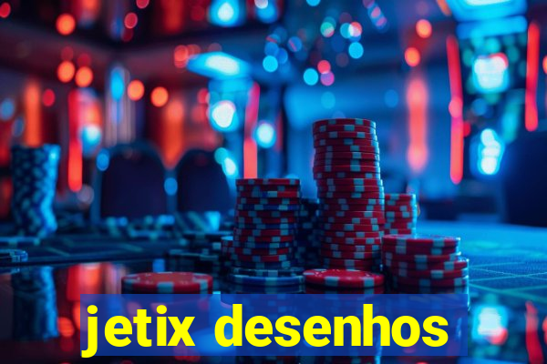 jetix desenhos